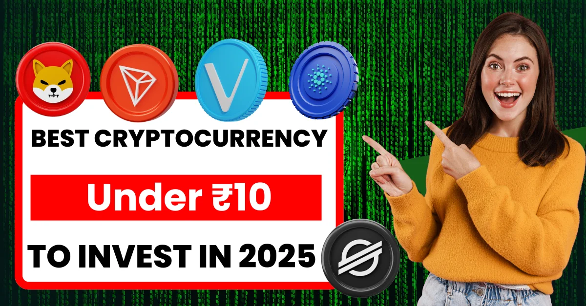 Best cryptocurrency under ₹10 to invest in 2025