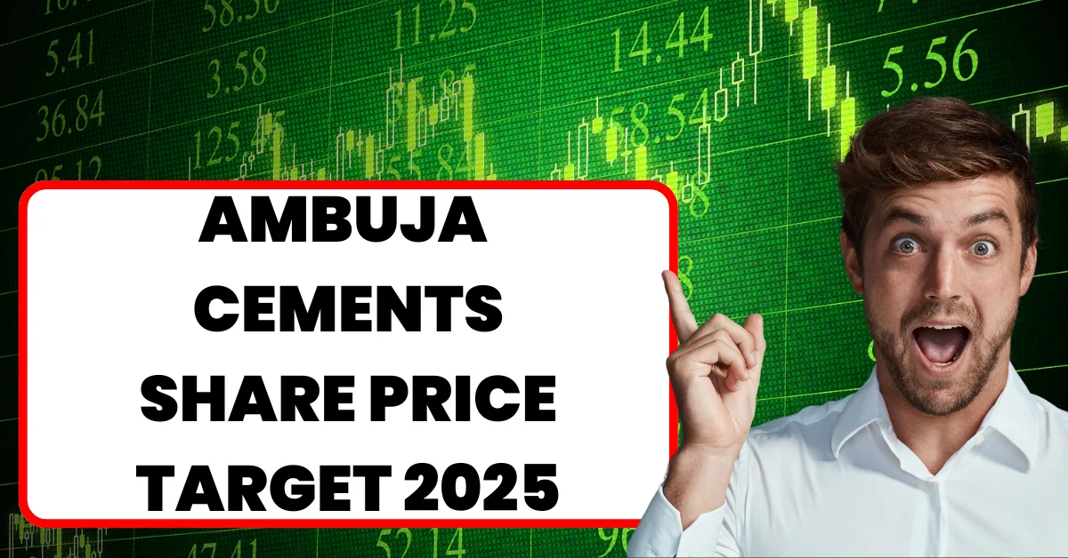 Ambuja Cements Share Price Target 2025