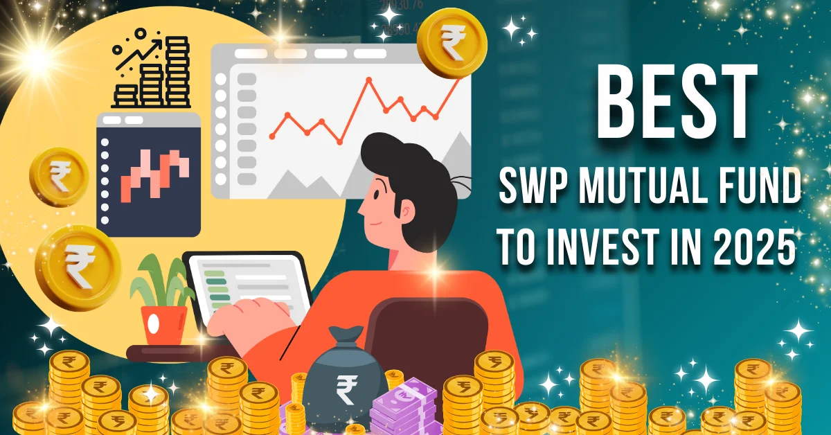 Best SWP Mutual Fund to Invest in 2025