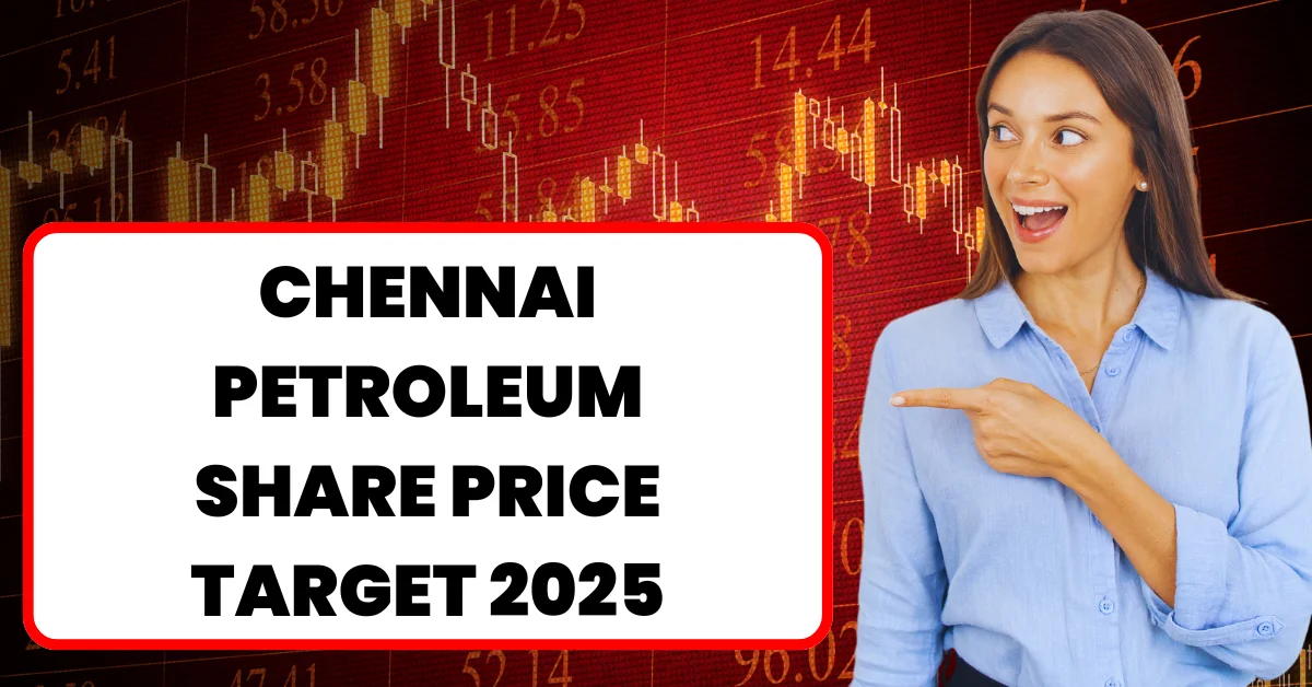 CHENNAI PETROLEUM SHARE PRICE TARGET 2025