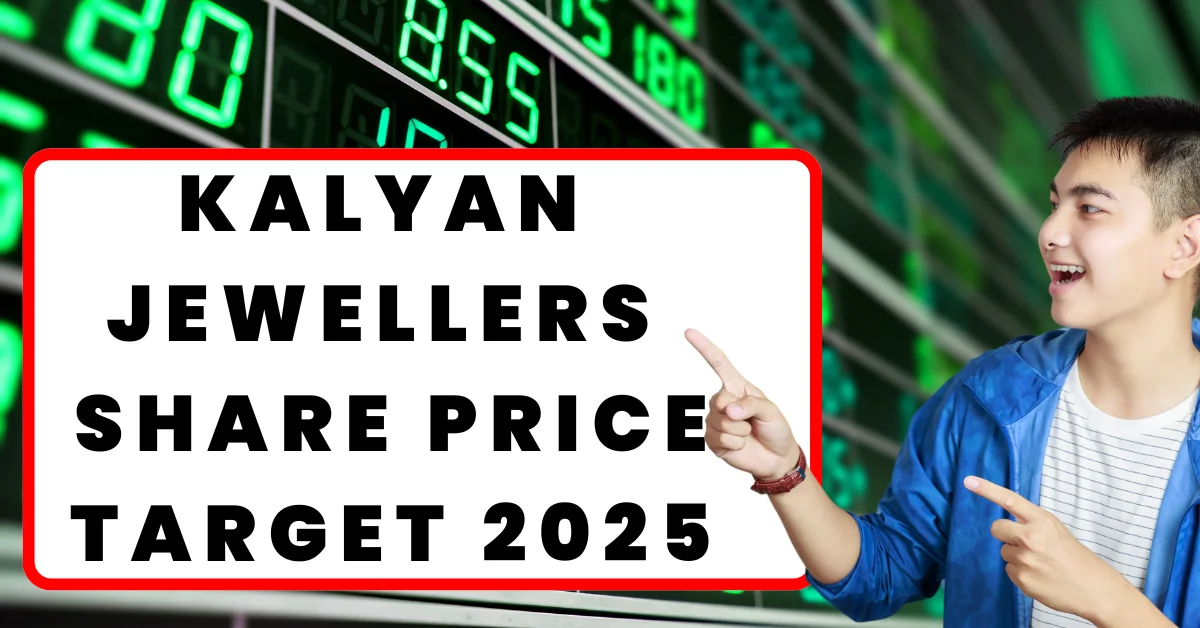 Kalyan Jewellers Share Price Target 2025